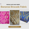 Exploring the Timeless Beauty of Banarasi Brocade Fabric